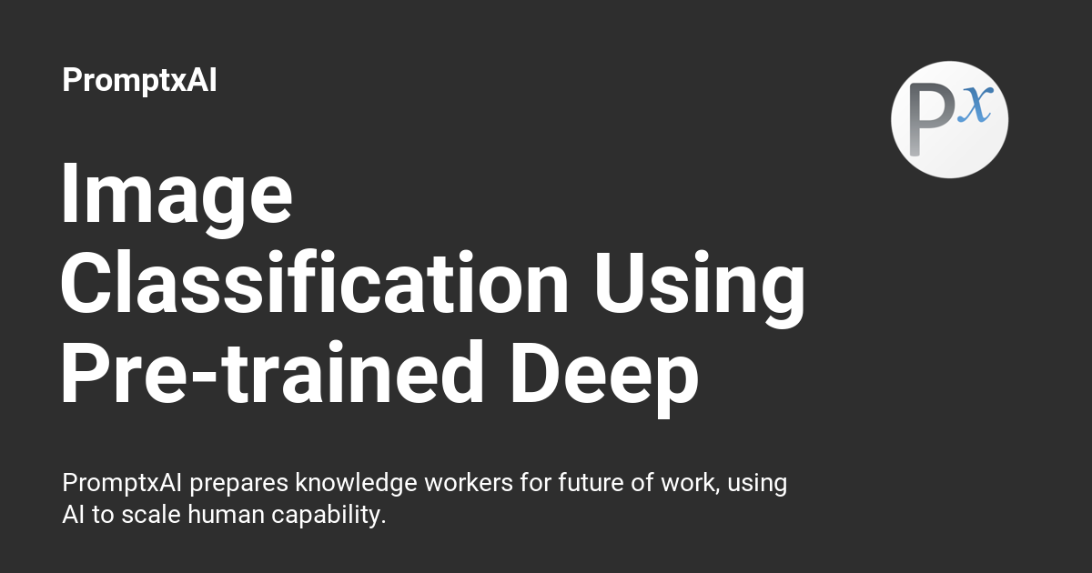 Image Classification Using Pre Trained Deep Learning Models Promptxai