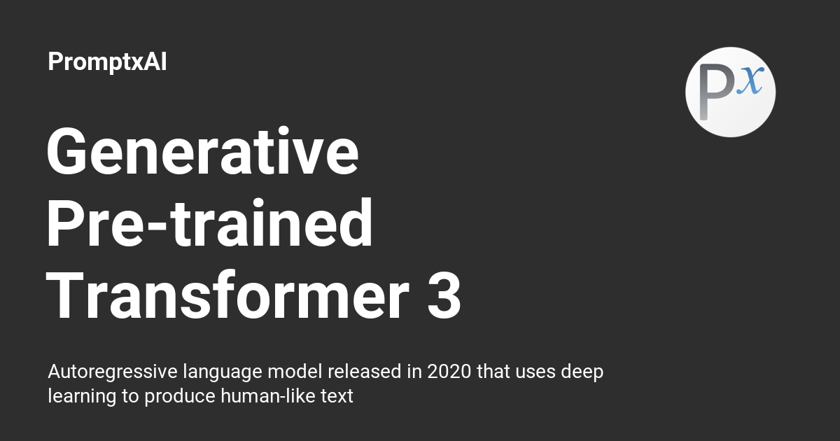 Generative Pre-trained Transformer 3 (GPT-3) - PromptxAI